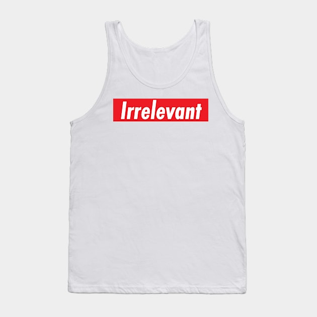 Irrelevant Tank Top by EMP